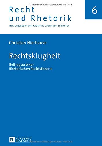 Rechtsklugheit: Beitrag zu einer Rhetorischen Rechtstheorie (Recht und Rhetorik)