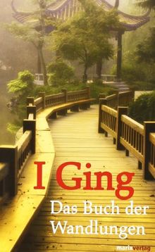 I Ging: Das Buch der Wandlungen