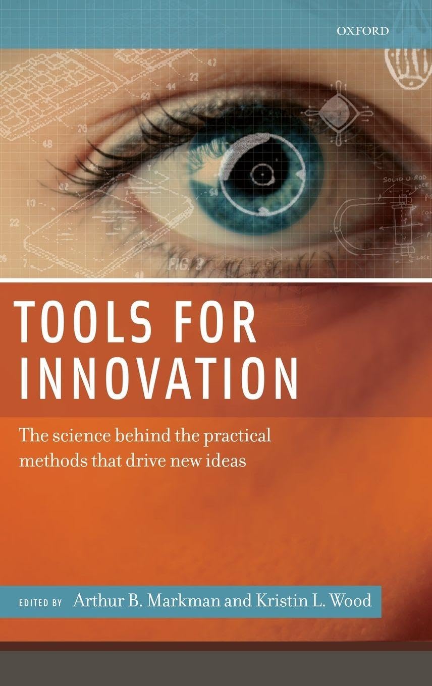 Tools for Innovation: The Science Behind the Practical Methods That Drive New Ideas