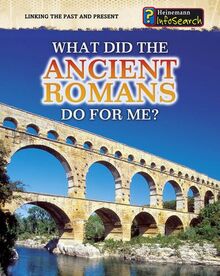 What Did the Ancient Romans Do For Me? (Linking the Past and Present)