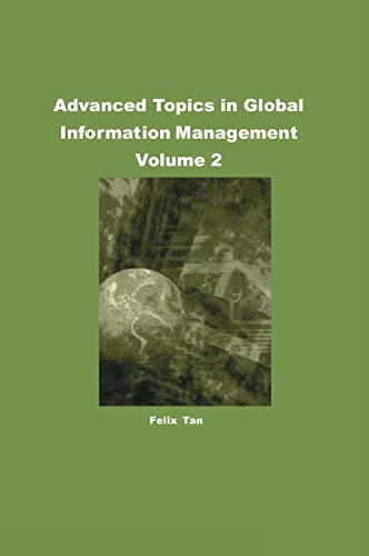 Advanced Topics in Global Information Management Volume 2: Volume Two (ADVANCED TOPICS IN GLOBAL INFORMATION MANAGEMENT SERIES)