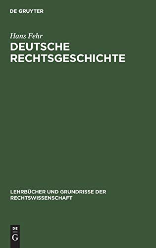 Deutsche Rechtsgeschichte (Lehrbücher und Grundrisse der Rechtswissenschaft, 10, Band 10)