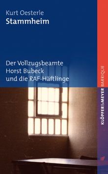 Stammheim. Der Vollzugsbeamte Horst Bubeck und die RAF-Häftlinge von Kurt Oesterle | Buch | Zustand sehr gut