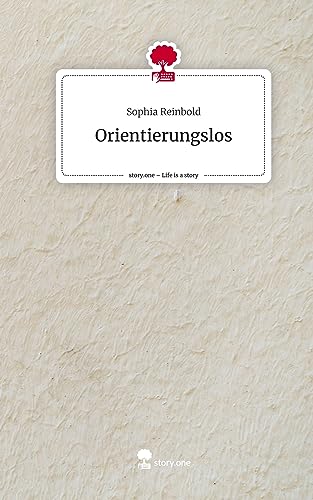 Orientierungslos. Life is a Story - story.one