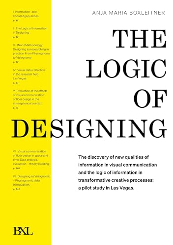 The Logic of Designing: The discovery of new qualities of information in visual communication and the logic of information in transformative creative processes: a pilot study in Las Vegas.