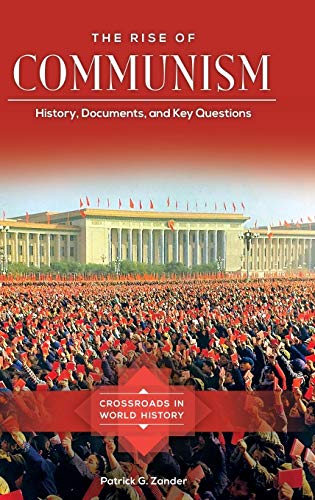 The Rise of Communism: History, Documents, and Key Questions (Crossroads in World History)