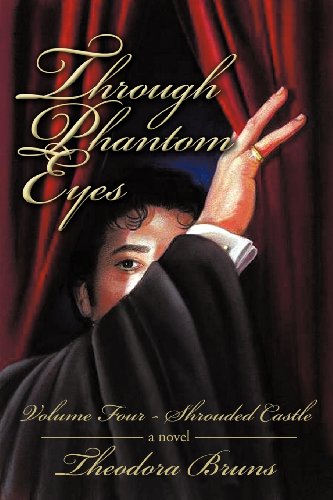 4: Through Phantom Eyes: Volume Four Shrouded Castle