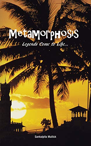 Metamorphosis: Legends Come to Life . . .