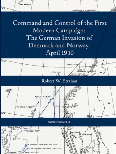 Command and Control of the First Modern Joint Campaign: The German Invasion of Denmark and Norway, April 1940