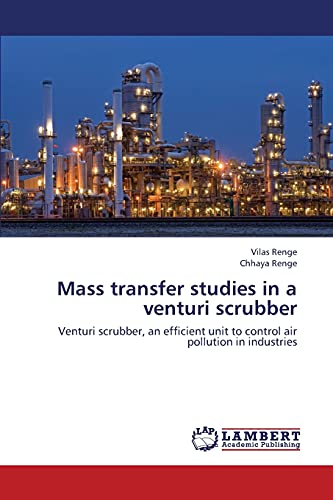 Mass transfer studies in a venturi scrubber: Venturi scrubber, an efficient unit to control air pollution in industries