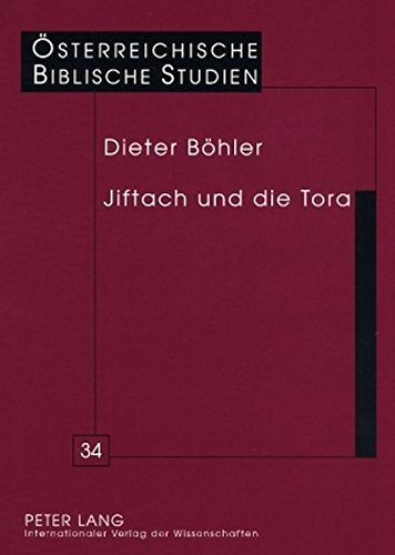 Jiftach und die Tora: Eine intertextuelle Auslegung von Ri 10,6-12,7 (Österreichische Biblische Studien)