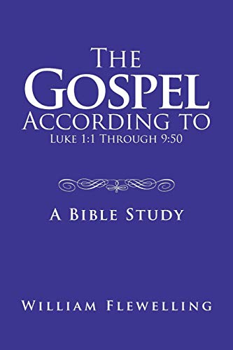 The Gospel According to Luke 1:1 Through 9:50: A Bible Study