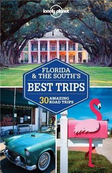 Florida & the South's Best Trips (Lonely Planet Best Trips: Florida & the South)