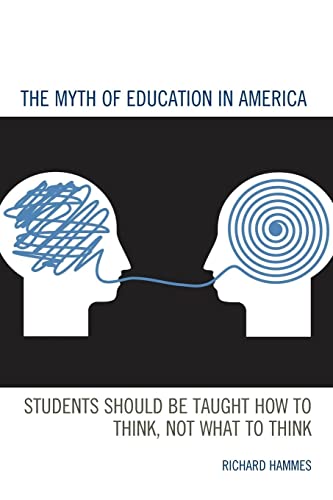 The Myth of Education in America: Students Should be Taught How to Think, Not What to Think