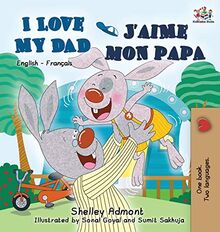 I Love My Dad J'aime mon papa (Bilingual French Kids Book): English French Children's book (English French Bilingual Collection)