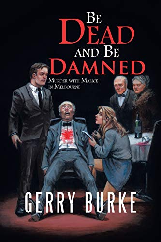 Be Dead and Be Damned: Murder with Malice in Melbourne