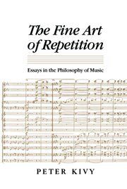 The Fine Art of Repetition: Essays in the Philosophy of Music