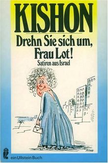 Drehn Sie sich um, Frau Lot (6479 880). Satiren aus Israel.