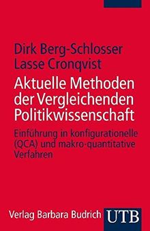 Aktuelle Methoden der Vergleichenden Politikwissenschaft: Einführung in konfigurationelle (QCA) und makro-quantitative Verfahren