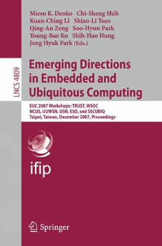 Emerging Directions in Embedded and Ubiquitous Computing: EUC 2007 Workshops: TRUST, WSOC, NCUS, UUWSN, USN, ESO, and SECUBIQ, Taipei, Taiwan, ... (Lecture Notes in Computer Science)