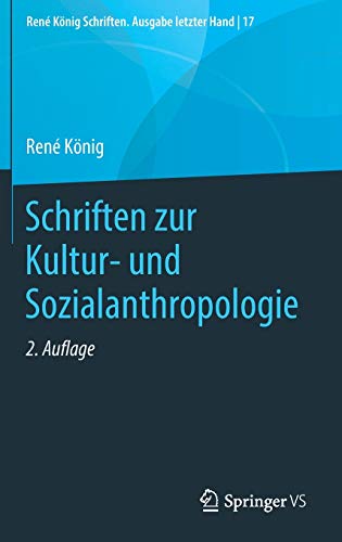 Schriften zur Kultur- und Sozialanthropologie (René König Schriften. Ausgabe letzter Hand, 17, Band 17)