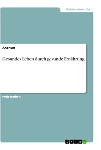 Gesundes Leben durch gesunde Ernährung