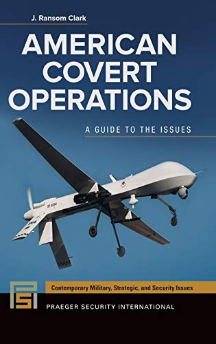 American Covert Operations: A Guide to the Issues (Contemporary Military, Strategic, and Security Issues)