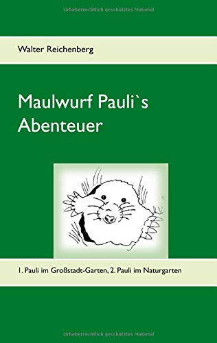 Maulwurf Pauli's Abenteuer: 1. Pauli im Großstadt-Garten, 2. Pauli im Naturgarten