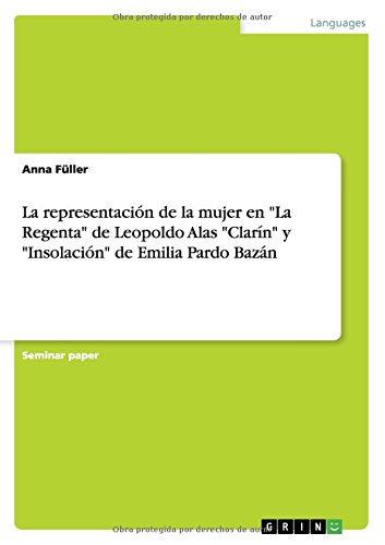 La representación de la mujer en La Regenta de Leopoldo Alas Clarín y Insolación de Emilia Pardo Bazán