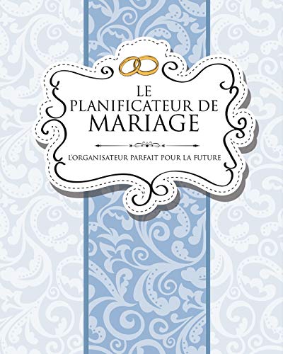 Le Planificateur De Mariage: L’Organisateur Parfait Pour La Future Mariée
