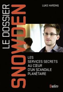 Le dossier Snowden : les services secrets au coeur d'un scandale planétaire