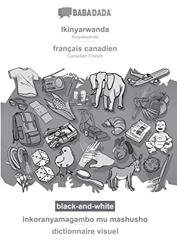 BABADADA black-and-white, Ikinyarwanda - français canadien, inkoranyamagambo mu mashusho - dictionnaire visuel: Kinyarwanda - Canadian French, visual dictionary