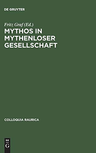 Mythos in mythenloser Gesellschaft: Das Paradigma Roms (Colloquia Raurica, 3, Band 3)
