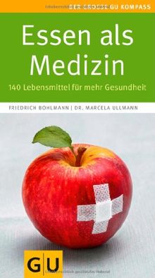 Essen als Medizin: 140 Lebensmittel für mehr Gesundheit (Große GU Kompasse)