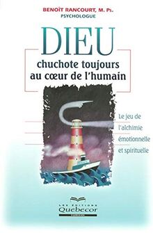 Dieu chuchote toujours au coeur de l'humain: Le jeu de l'alchimie émotionnelle et spirituelle