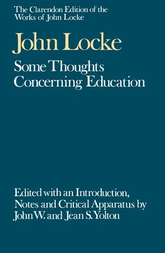 John Locke: Some Thoughts Concerning Education (CLARENDON EDITION OF THE WORKS OF JOHN LOCKE)