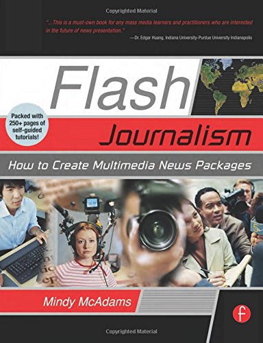 Flash Journalism: How to Create Multimedia News Packages