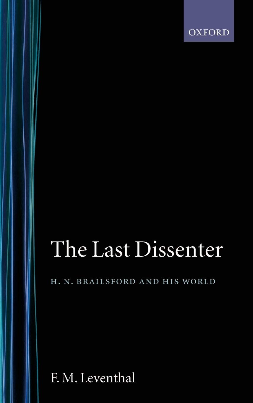 The Last Dissenter ' H.N.Brailsford and His World