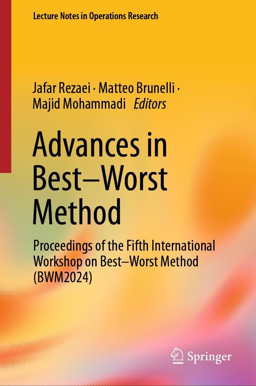 Advances in Best–Worst Method: Proceedings of the Fifth International Workshop on Best–Worst Method (BWM2024) (Lecture Notes in Operations Research)