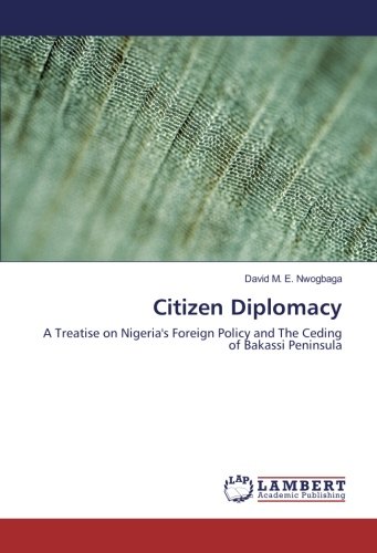 Citizen Diplomacy: A Treatise on Nigeria's Foreign Policy and The Ceding of Bakassi Peninsula