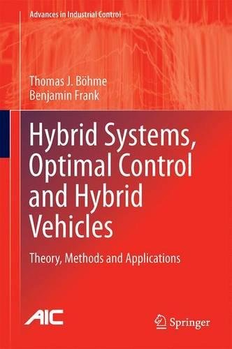 Advances in Industrial Control: Hybrid Systems, Optimal Control and Hybrid Vehicles: Theory, Methods and Applications