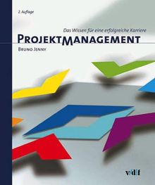 Projektmanagement. Das Wissen für eine erfolgreiche Karriere