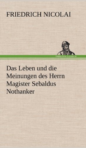 Das Leben und die Meinungen des Herrn Magister Sebaldus Nothanker