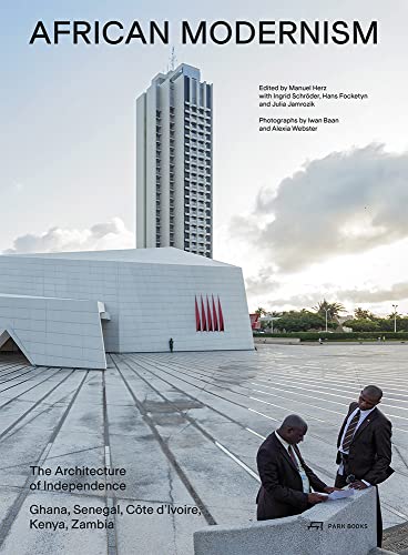 Manuel Herz African Modernism The Architecture Of Independence (New Ed)