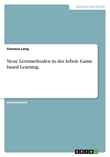 Neue Lernmethoden in der Arbeit. Game based Learning
