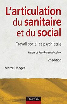 L'articulation du sanitaire et du social : travail social et psychiatrie