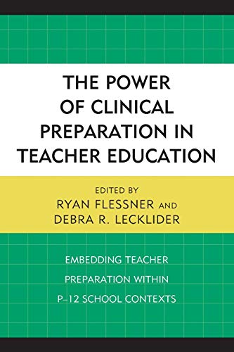 The Power of Clinical Preparation in Teacher Education: Embedding Teacher Preparation within P-12 School Contexts