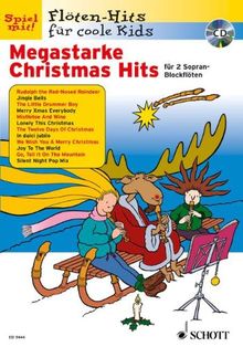 Megastarke Christmas Hits: 1-2 Sopran-Blockflöten. Ausgabe mit CD. (Flöten-Hits für coole Kids)