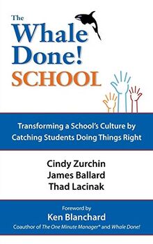 The Whale Done! School: Transforming a School's Culture by Catching Students Doing Things Right