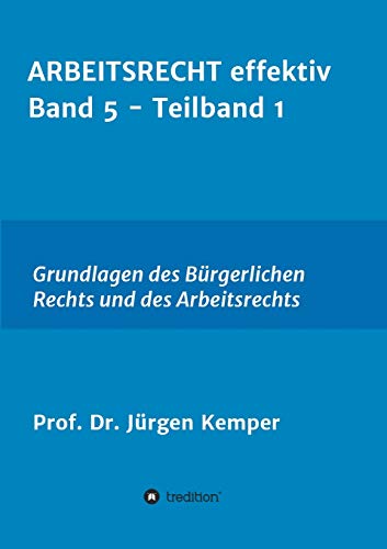 ARBEITSRECHT effektiv Band 5 - Teilband 1: Grundlagen des Bürgerlichen Rechts und des Arbeitsrechts